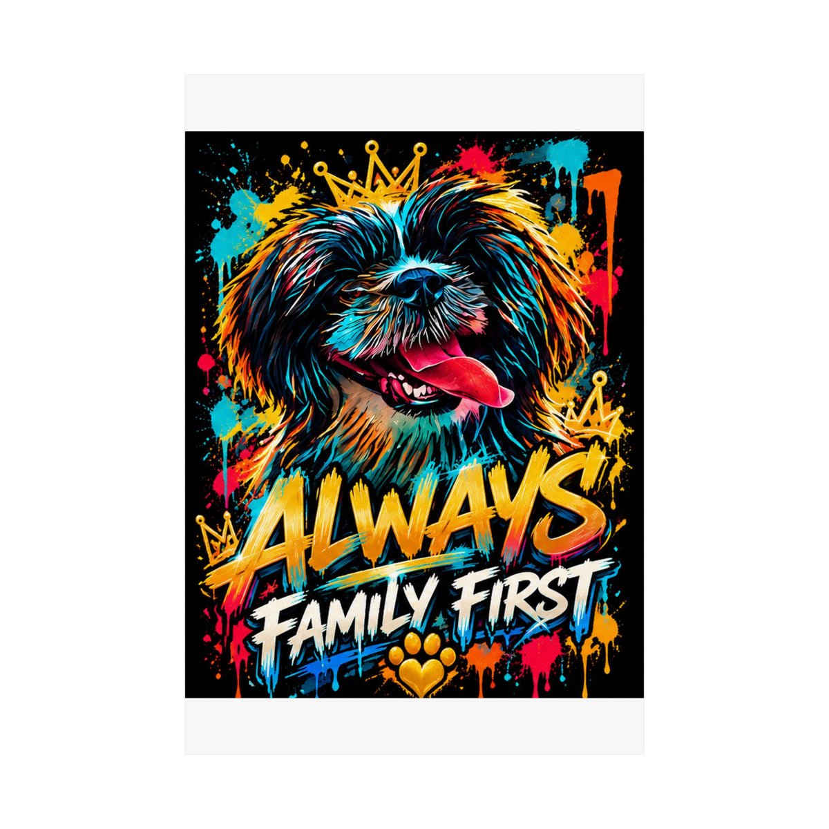 Family First Dog Poster — Colorful Graffiti Matte Vertical Print