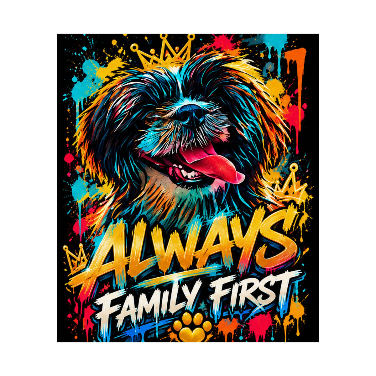 Family First Dog Poster — Colorful Graffiti Matte Vertical Print
