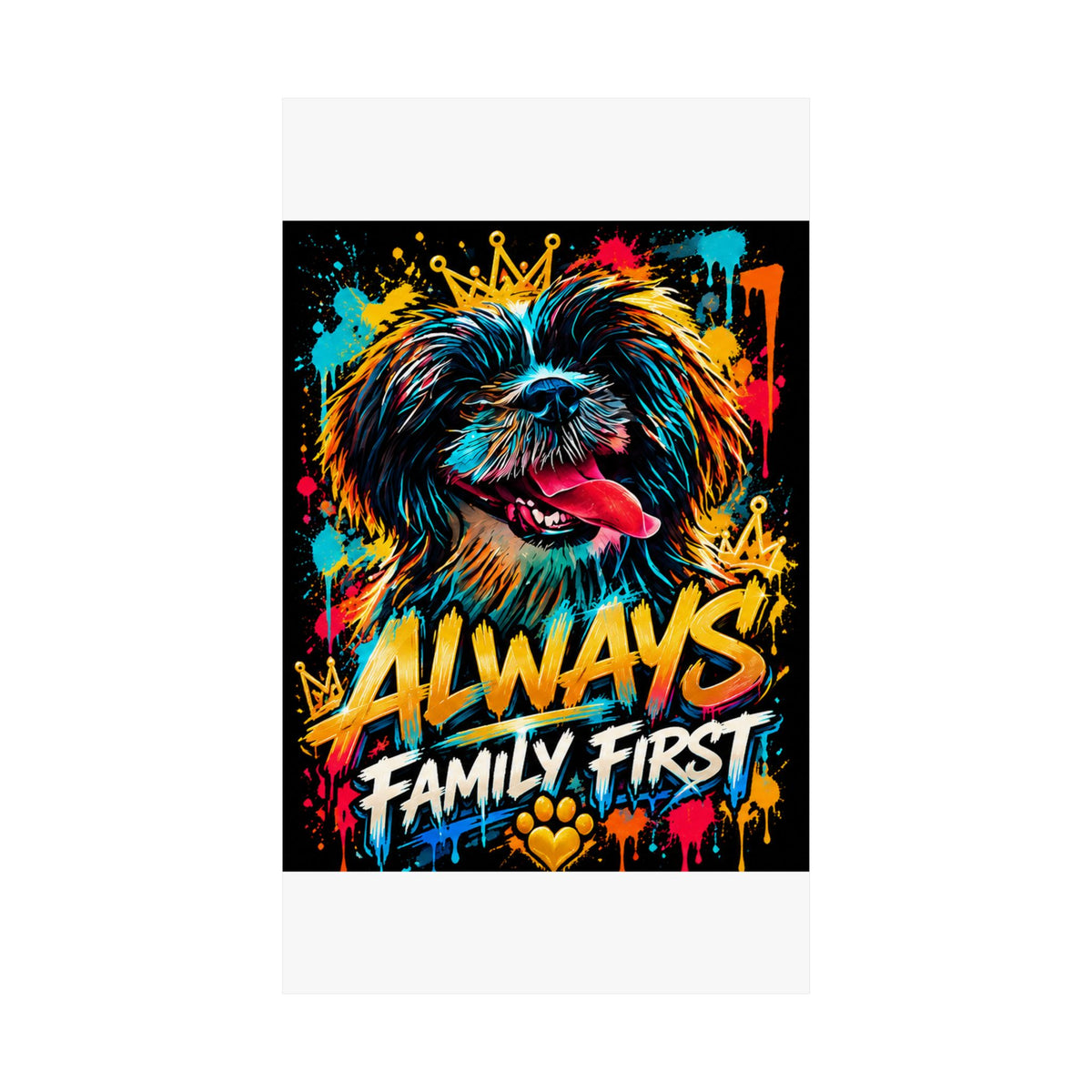 Family First Dog Poster — Colorful Graffiti Matte Vertical Print