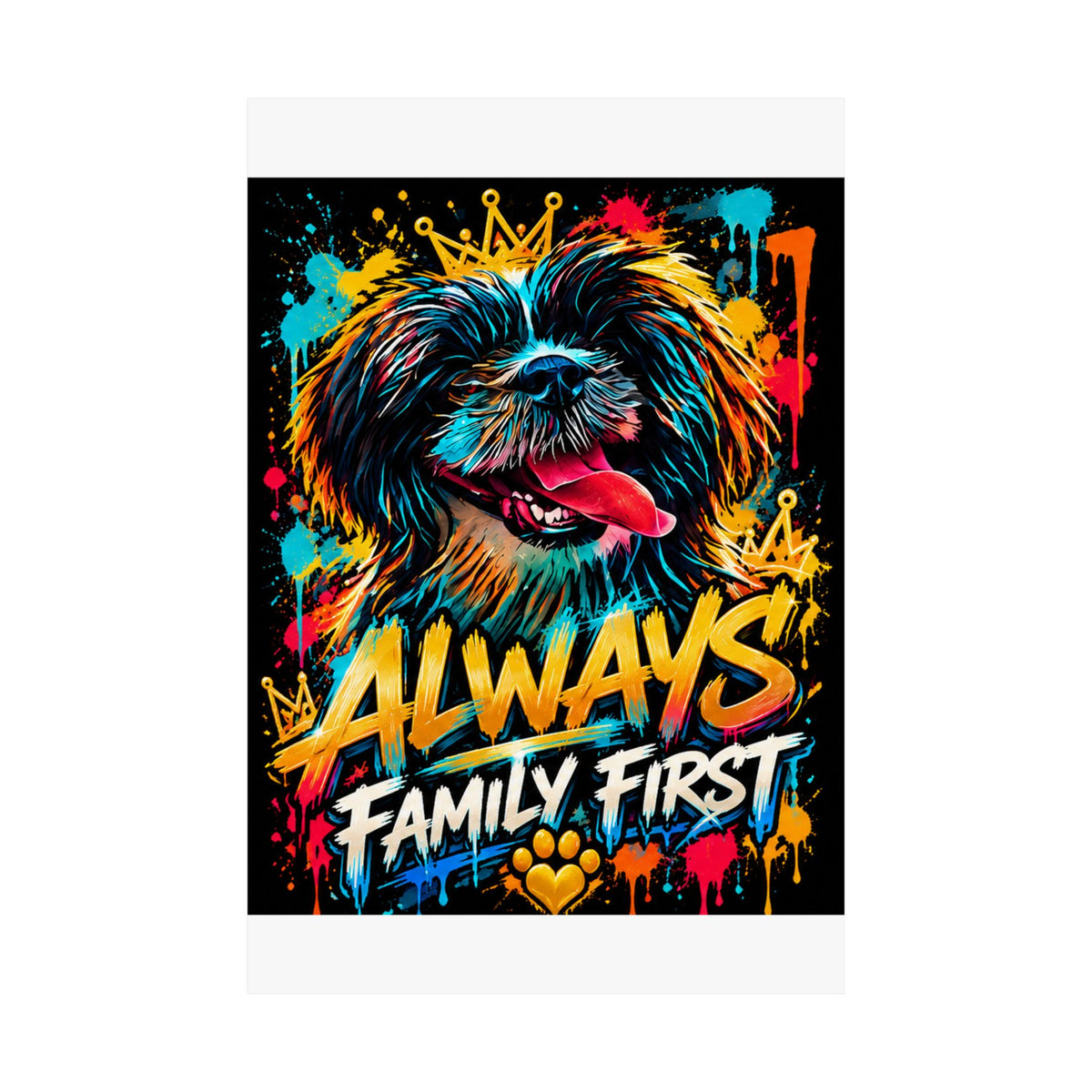 Family First Dog Poster — Colorful Graffiti Matte Vertical Print