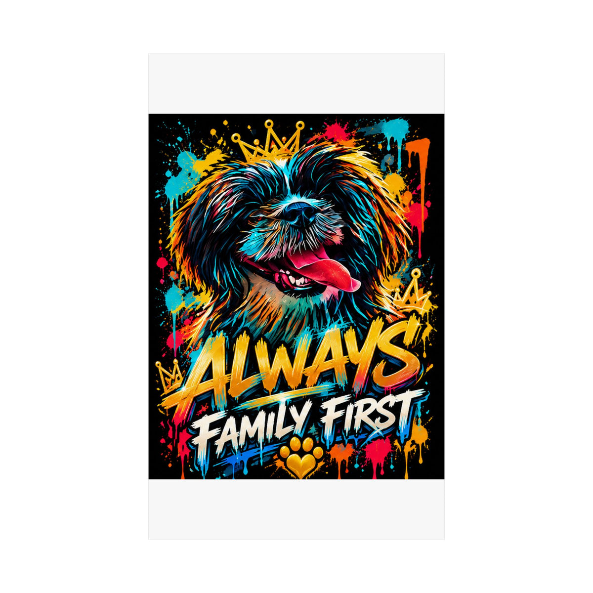 Family First Dog Poster — Colorful Graffiti Matte Vertical Print