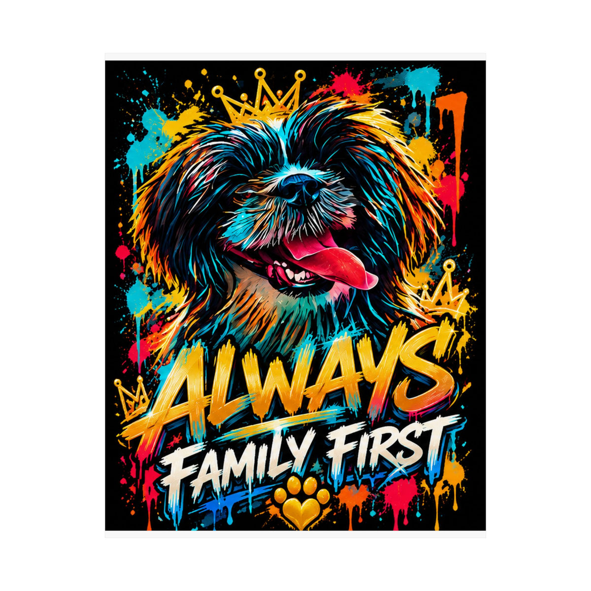 Family First Dog Poster — Colorful Graffiti Matte Vertical Print