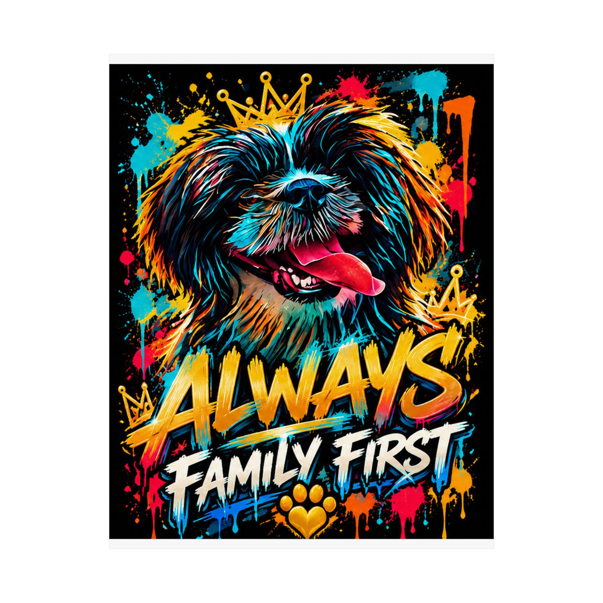Family First Dog Poster — Colorful Graffiti Matte Vertical Print