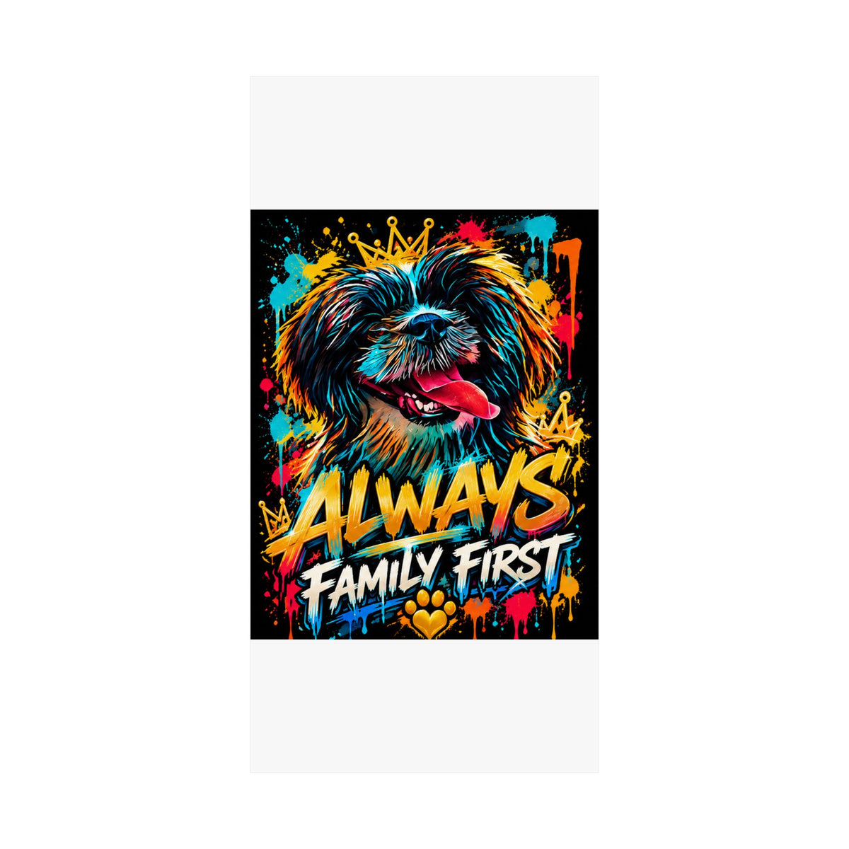 Family First Dog Poster — Colorful Graffiti Matte Vertical Print